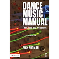 Dance Music Manual: Tools, Toys, and Techniques