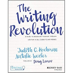 The Writing Revolution: A Guide to Advancing Thinking Through Writing in All Subjects and Grades