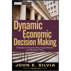 Dynamic Economic Decision Making: Strategies for Financial Risk, Capital Markets, and Monetary Policy