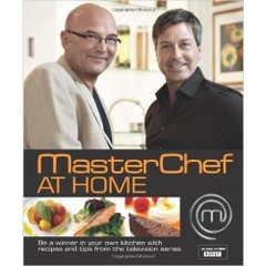 Masterchef at Home: Be a Winner in Your Own Kitchen with Recipes and Tips from the Television Series