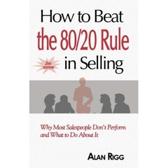 How to Beat the 80/20 Rule in Selling: Why Most Salespeople Don't Perform and What to Do About It