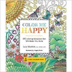 Color Me Happy: 100 Coloring Templates That Will Make You Smile (A Zen Coloring Book) by Lacy Mucklow