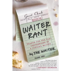 Waiter Rant: Thanks for the Tip--Confessions of a Cynical Waiter