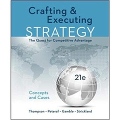 Crafting & Executing Strategy: The Quest for Competitive Advantage: Concepts and Cases 21st Edition