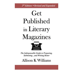 Get Published in Literary Magazines: The Indispensable Guide to Preparing, Submitting, and Writing Better