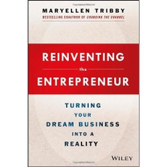 Reinventing the Entrepreneur: Turning Your Dream Business into a Reality