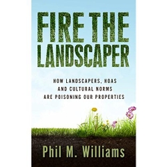 Fire the Landscaper: How Landscapers, HOAs, and Cultural Norms Are Poisoning Our Properties