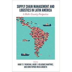 Supply Chain Management and Logistics in Latin America: A Multi-country Perspective