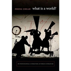What Is a World?: On Postcolonial Literature as World Literature