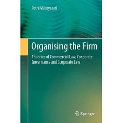 Organising the Firm: Theories of Commercial Law, Corporate Governance and Corporate Law