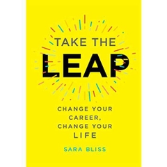 Take the Leap: Change Your Career, Change Your Life