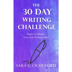The 30-Day Writing Challenge: Begin or Enhance Your Daily Writing Habit