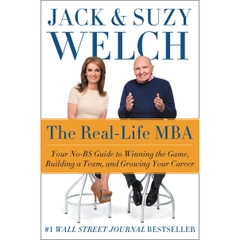 The Real-Life MBA: Your No-BS Guide to Winning the Game, Building a Team, and Growing Your Career