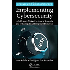 Implementing Cybersecurity: A Guide to the National Institute of Standards and Technology Risk Management Framework