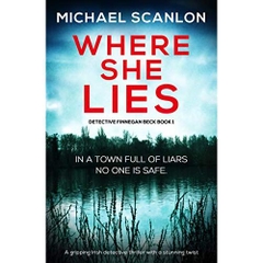 Where She Lies: A gripping Irish detective thriller with a stunning twist