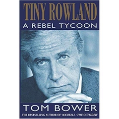 Tiny Rowland: A Rebel Tycoon