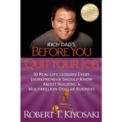 Rich Dad's Before You Quit Your Job: 10 Real-Life Lessons Every Entrepreneur Should Know About Building a Million-Dollar Business