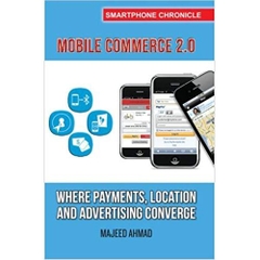 Mobile Commerce 2.0: Where Payments, Location and Advertising Converge (Smartphone Chronicle)