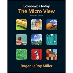 Economics Today: The Micro View (16th Edition) (Pearson Series in Economics) 16th Edition