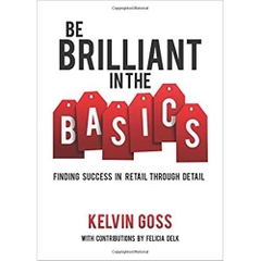 Be Brilliant in the Basics: Finding Success in Retail Through Detail