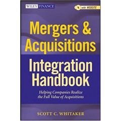 Mergers & Acquisitions Integration Handbook, + Website: Helping Companies Realize The Full Value of Acquisitions H