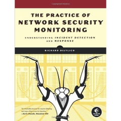 The Practice of Network Security Monitoring: Understanding Incident Detection and Response