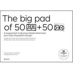 The Big Pad of 50 Blank, Extra-Large Business Model Canvases and 50 Blank, Extra-Large Value Proposition Canvases: A Supplement to Business Model Generation and Value Proposition Design (Strategyzer)