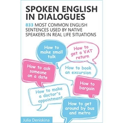 Spoken English in Dialogues: 833 common English sentences used by native speakers in everyday life situations
