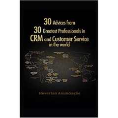 30 Advices from 30 Greatest Professionals in CRM and Customer Service in the World