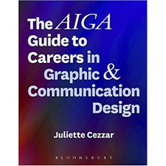 The AIGA Guide to Careers in Graphic and Communication Design