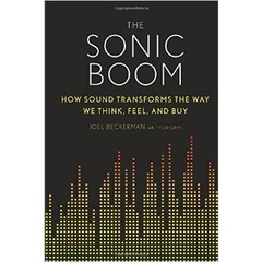 The Sonic Boom: How Sound Transforms the Way We Think, Feel, and Buy