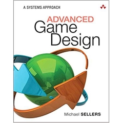 Advanced Game Design: A Systems Approach 1st Edition