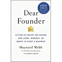 Dear Founder: Letters of Advice for Anyone Who Leads, Manages, or Wants to Start a Business