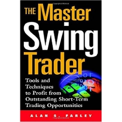 The Master Swing Trader: Tools and Techniques to Profit from Outstanding Short-Term Trading Opportunities