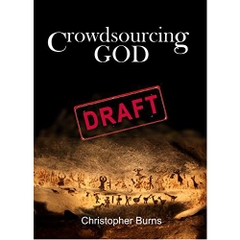 Crowdsourcing God: Where the God idea came from, how it changed, and how new technology is changing it again