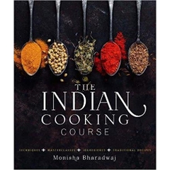 The Indian Cooking Course: Techniques - Masterclasses - Ingredients - 300 Recipes