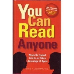 You Can Read Anyone (Never Be Fooled, Lied To, or Taken Advantage of Again)