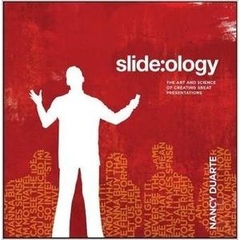 Slide:ology- The Art and Science of Creating Great Presentations
