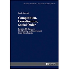 Competition, Coordination, Social Order: Responsible Business, Civil Society, and Government in an Open Society