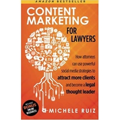 Content Marketing for Lawyers: How Attorneys Can Use Social Media Strategies to Attract More Clients and Become Legal Thought Leaders
