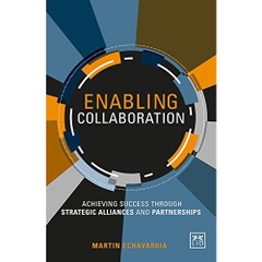 Enabling Collaboration: Achieving Success Through Strategic Alliances And Partnerships