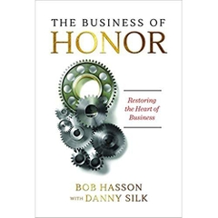 The Business of Honor: Restoring the Heart of Business