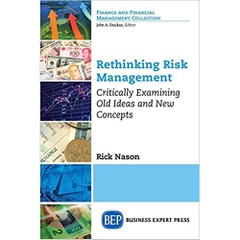 Rethinking Risk Management: Critically Examining Old Ideas and New Concepts