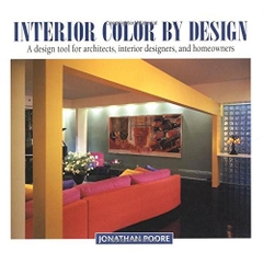 Interior Color by Design: A Design Tool for Architects, Interior Designers, and Homeowners