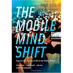 The Mobile Mind Shift: Engineer Your Business to Win in the Mobile Moment
