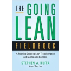 The Going Lean Fieldbook: A Practical Guide to Lean Transformation and Sustainable Success