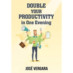 Double Your Productivity In One Evening: Personal Development Method
