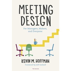 Meeting Design: For Managers, Makers, and Everyone