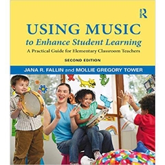 Using Music to Enhance Student Learning: A Practical Guide for Elementary Classroom Teachers