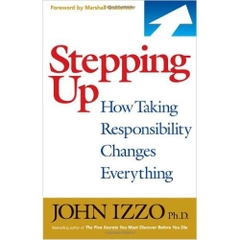 Stepping Up: How Taking Responsibility Changes Everything